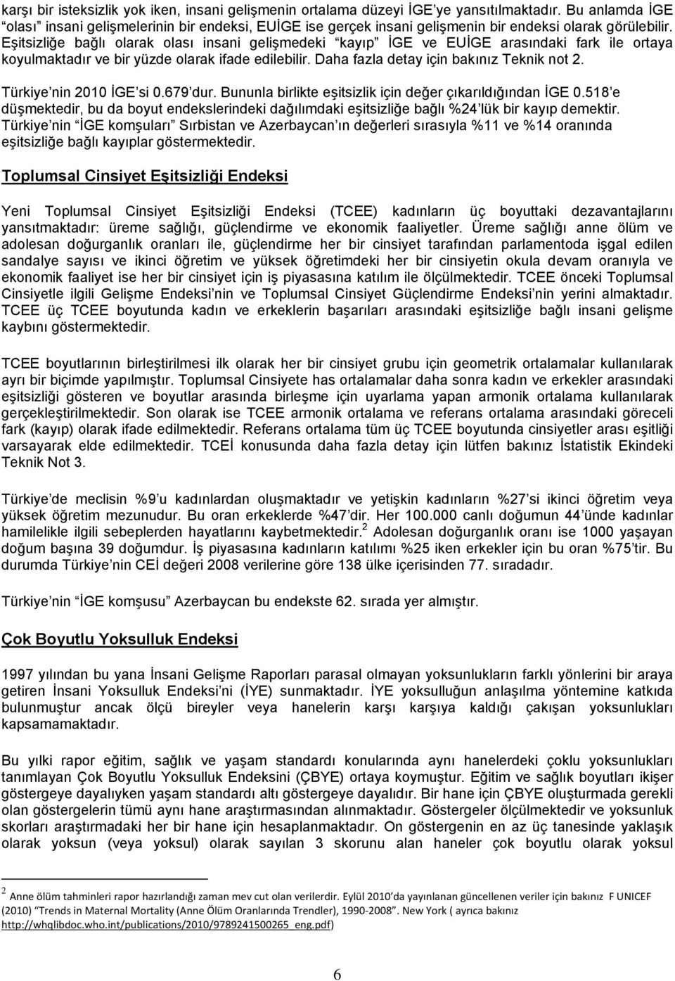 Buula brlkt ştzlk ç dğr çıkarıldığıda İGE 0.518 düşmktdr, bu da boyut dklrdk dağılımdak ştzlğ bağlı %24 lük br kayıp dmktr.