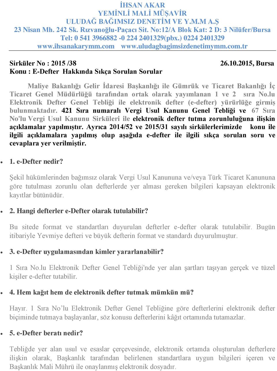 2015, Bursa Maliye Bakanlığı Gelir İdaresi Başkanlığı ile Gümrük ve Ticaret Bakanlığı İç Ticaret Genel Müdürlüğü tarafından ortak olarak yayımlanan 1 ve 2 sıra No.