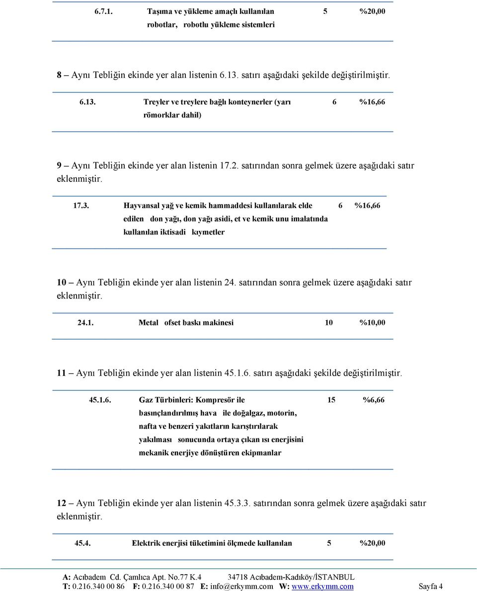 satırından sonra gelmek üzere aşağıdaki satır 17.3.