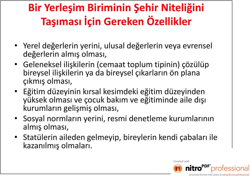 Eğitim düzeyinin kırsal kesimdeki eğitim düzeyinden yüksek olması ve çocuk bakım ve eğitiminde aile dışı kurumların gelişmiş olması, Sosyal