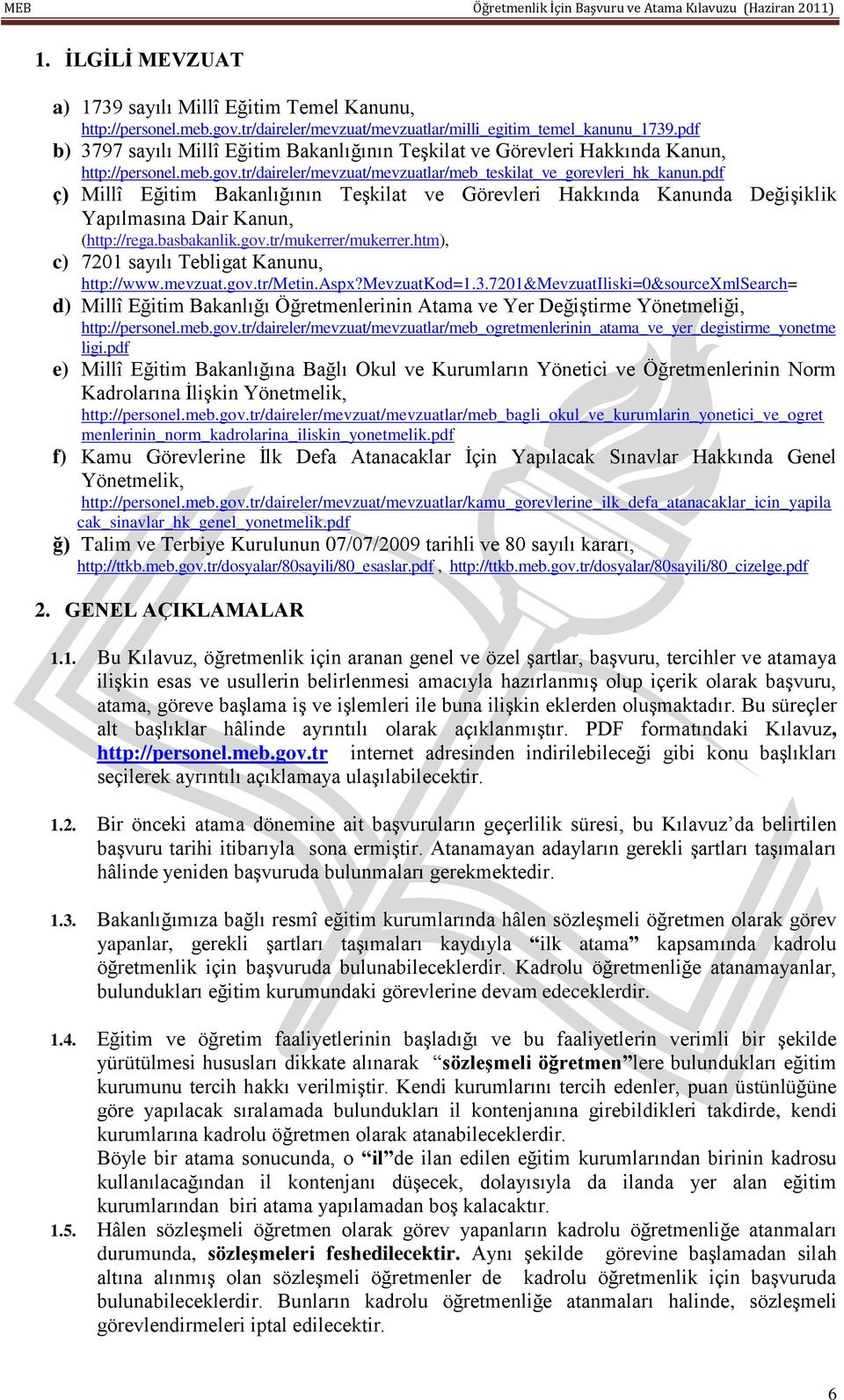 pdf ç) Millî Eğitim Bakanlığının Teşkilat ve Görevleri Hakkında Kanunda Değişiklik Yapılmasına Dair Kanun, (http://rega.basbakanlik.gov.tr/mukerrer/mukerrer.
