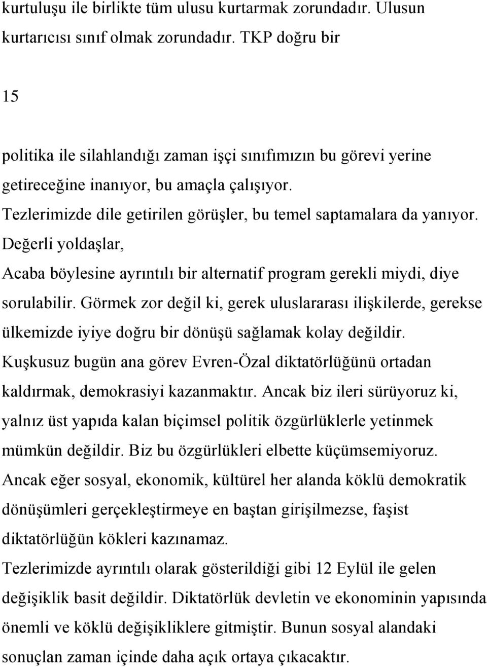 Değerli yoldaģlar, Acaba böylesine ayrıntılı bir alternatif program gerekli miydi, diye sorulabilir.