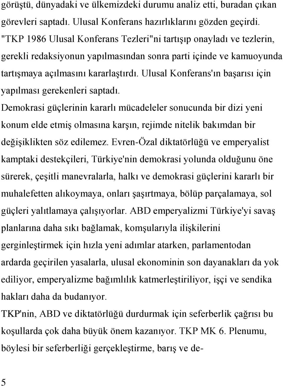 Ulusal Konferans'ın baģarısı için yapılması gerekenleri saptadı.