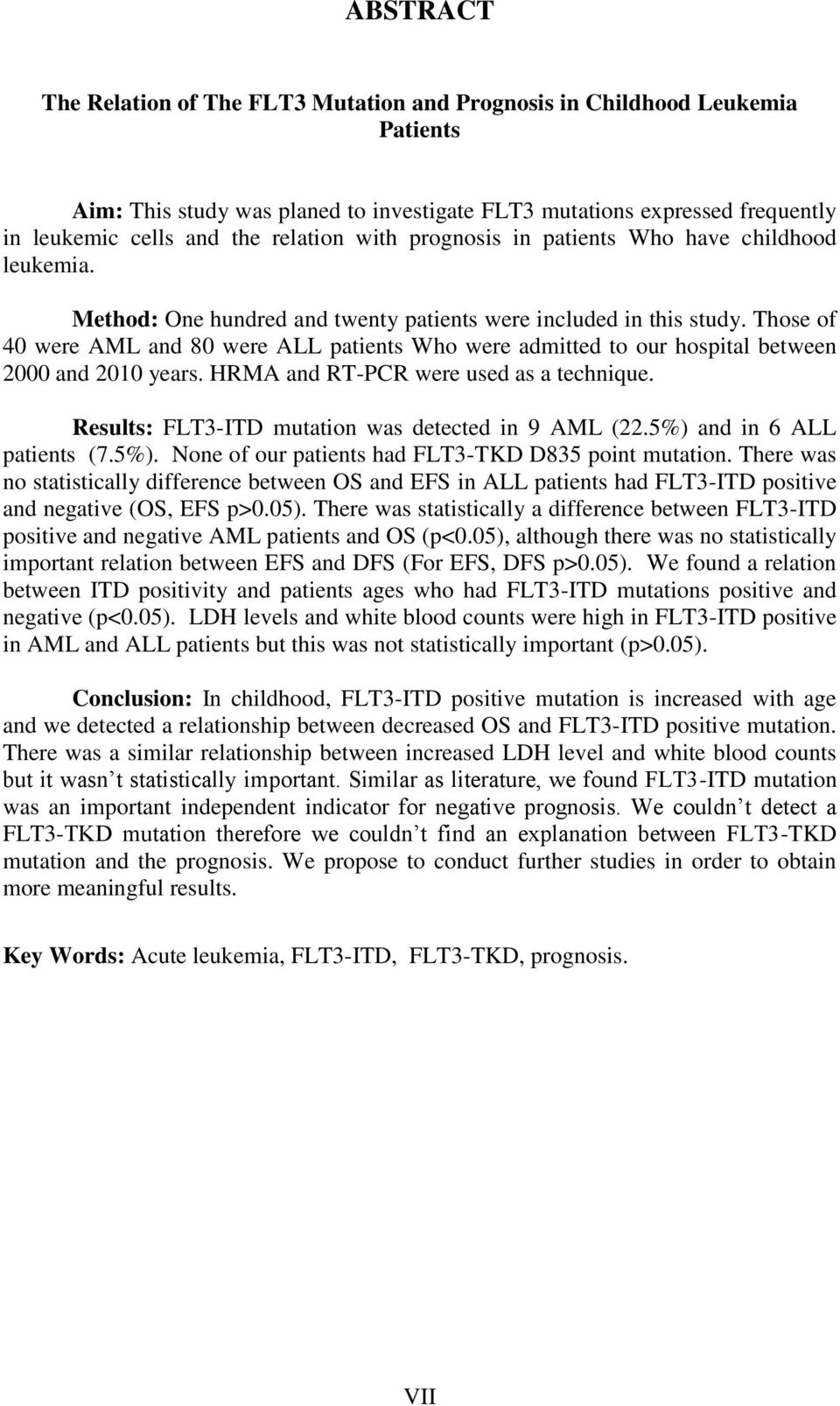 Those of 40 were AML and 80 were ALL patients Who were admitted to our hospital between 2000 and 2010 years. HRMA and RT-PCR were used as a technique.