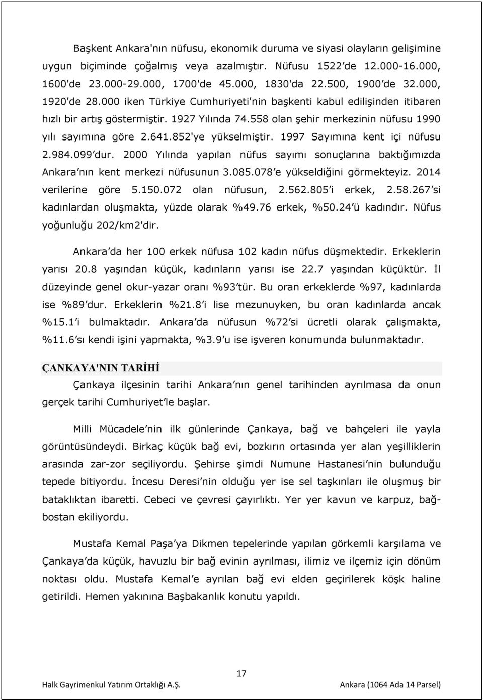 558 olan şehir merkezinin nüfusu 1990 yılı sayımına göre 2.641.852'ye yükselmiştir. 1997 Sayımına kent içi nüfusu 2.984.099 dur.