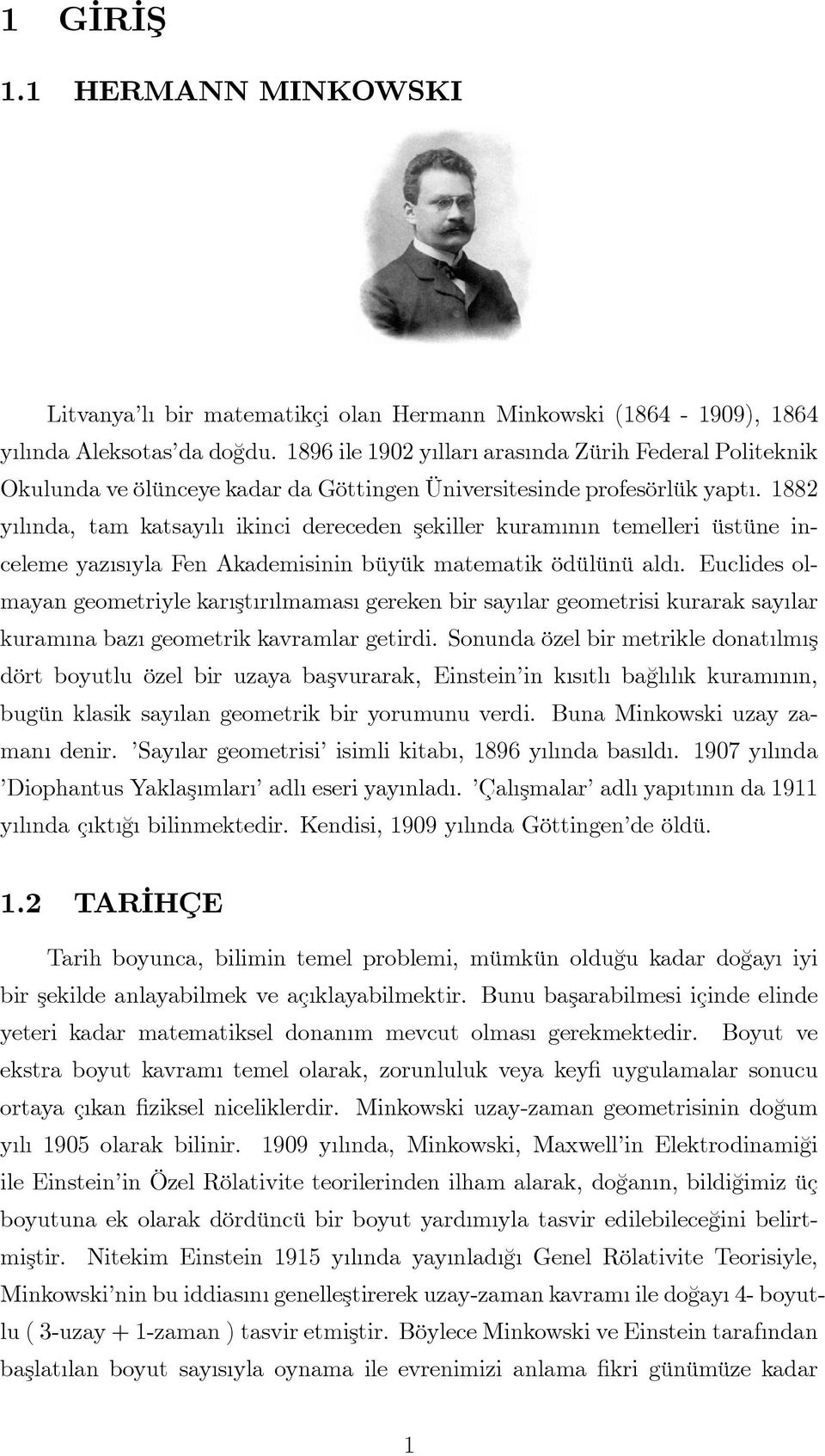 88 y l nda, tam katsay l knc dereceden şekller kuram n n temeller üstüne nceleme yaz s yla Fen Akademsnn büyük matematk ödülünü ald.