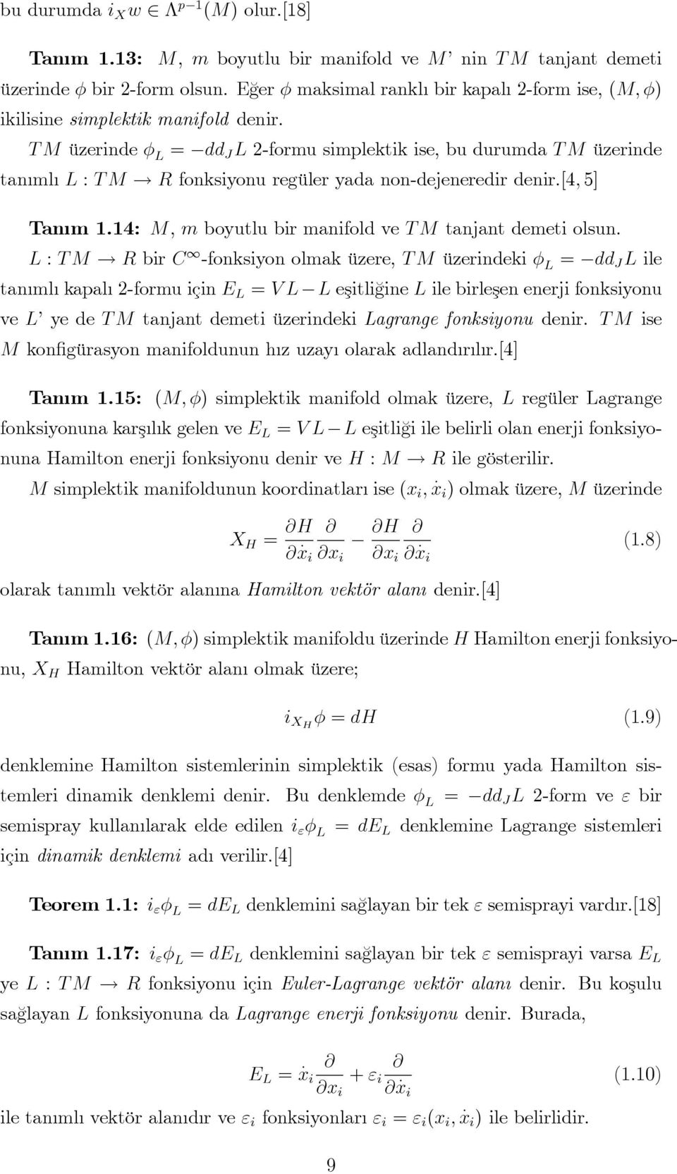 R fonksyonu regüler yada non-dejeneredr denr.[; 5] Tan m. M, m boyutlu br manfold ve T M tanjant demet olsun. L T M!