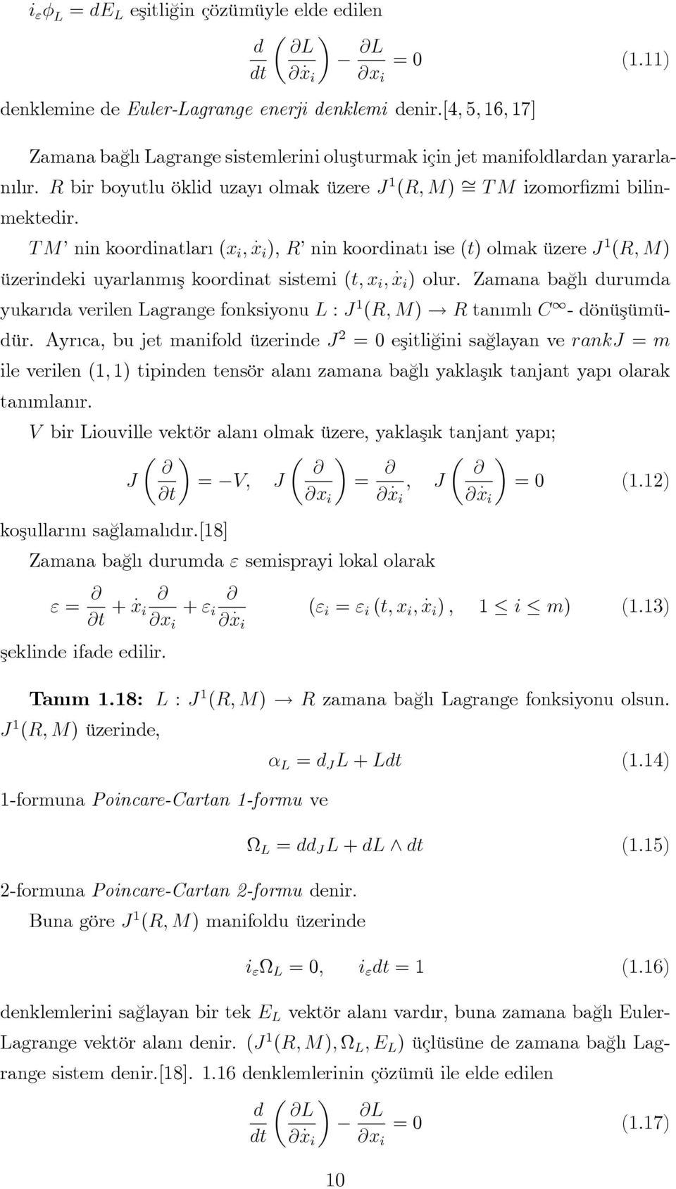 Zamana ba¼gl durumda yukar da verlen Lagrange fonksyonu L J (R; M)! R tan ml C - dönüşümüdür.