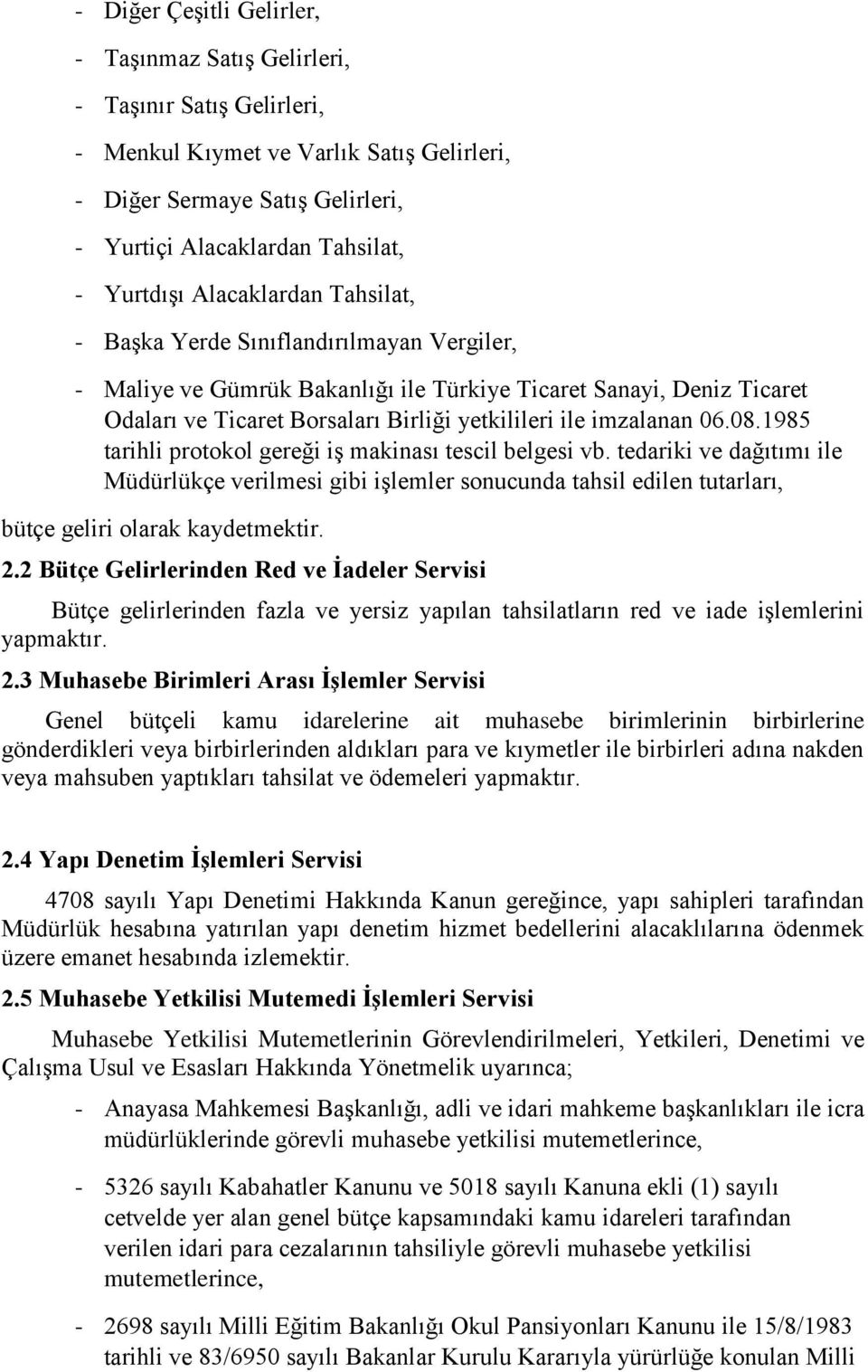 imzalanan 06.08.1985 tarihli protokol gereği iş makinası tescil belgesi vb.