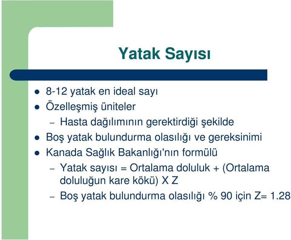 gereksinimi Kanada Sağlık Bakanlığı'nın formülü Yatak sayısı = Ortalama