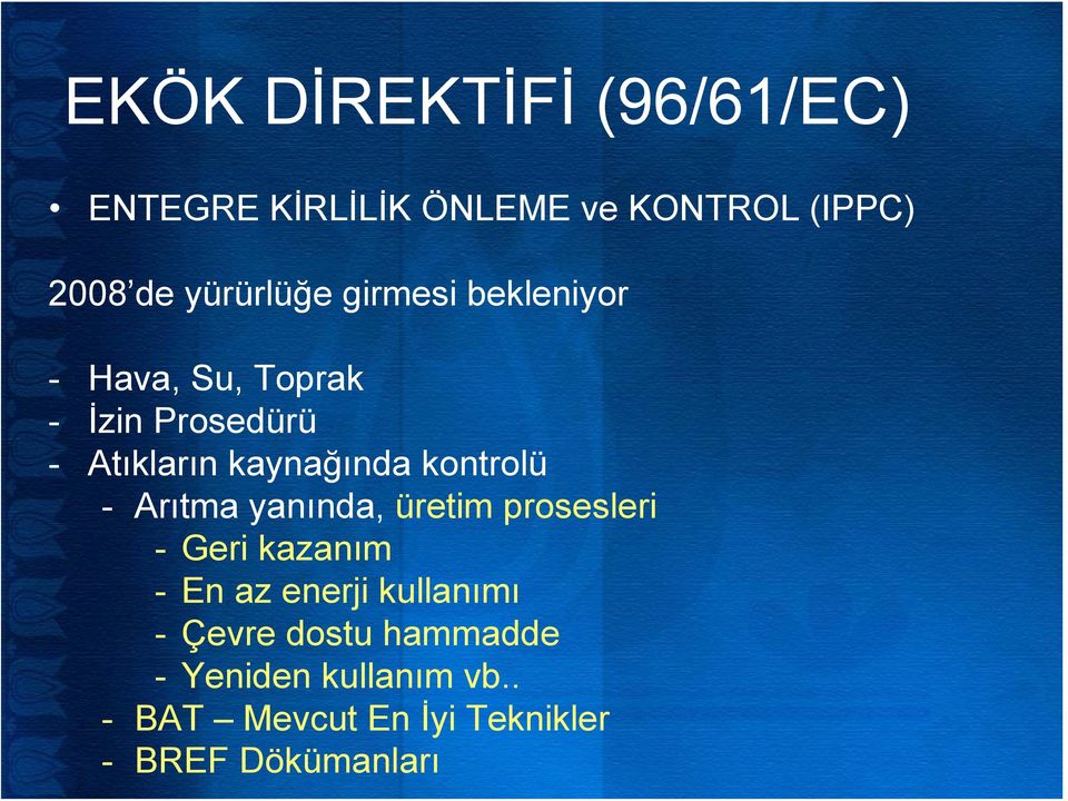 kontrolü - Arıtma yanında, üretim prosesleri - Geri kazanım - En az enerji kullanımı