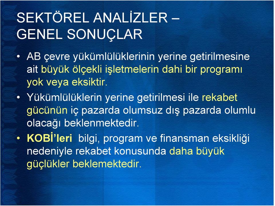 Yükümlülüklerin yerine getirilmesi ile rekabet gücünün iç pazarda olumsuz dış pazarda olumlu