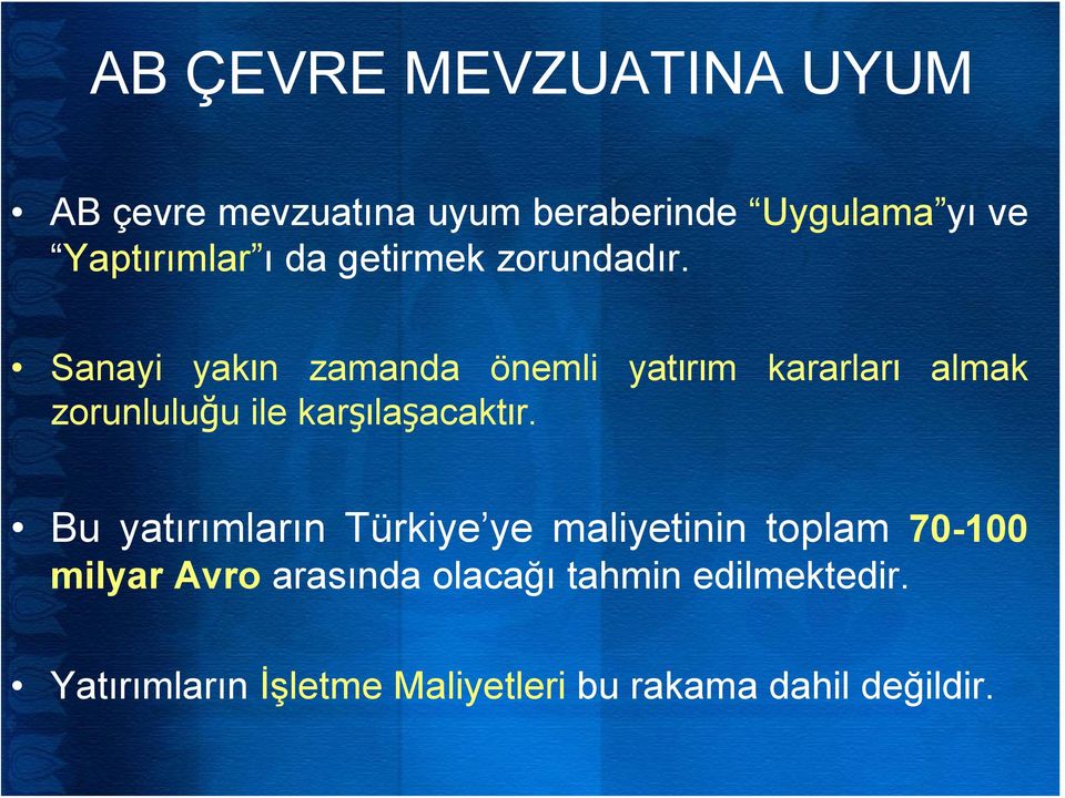 Sanayi yakın zamanda önemli yatırım kararları zorunluluğu ile karşılaşacaktır.