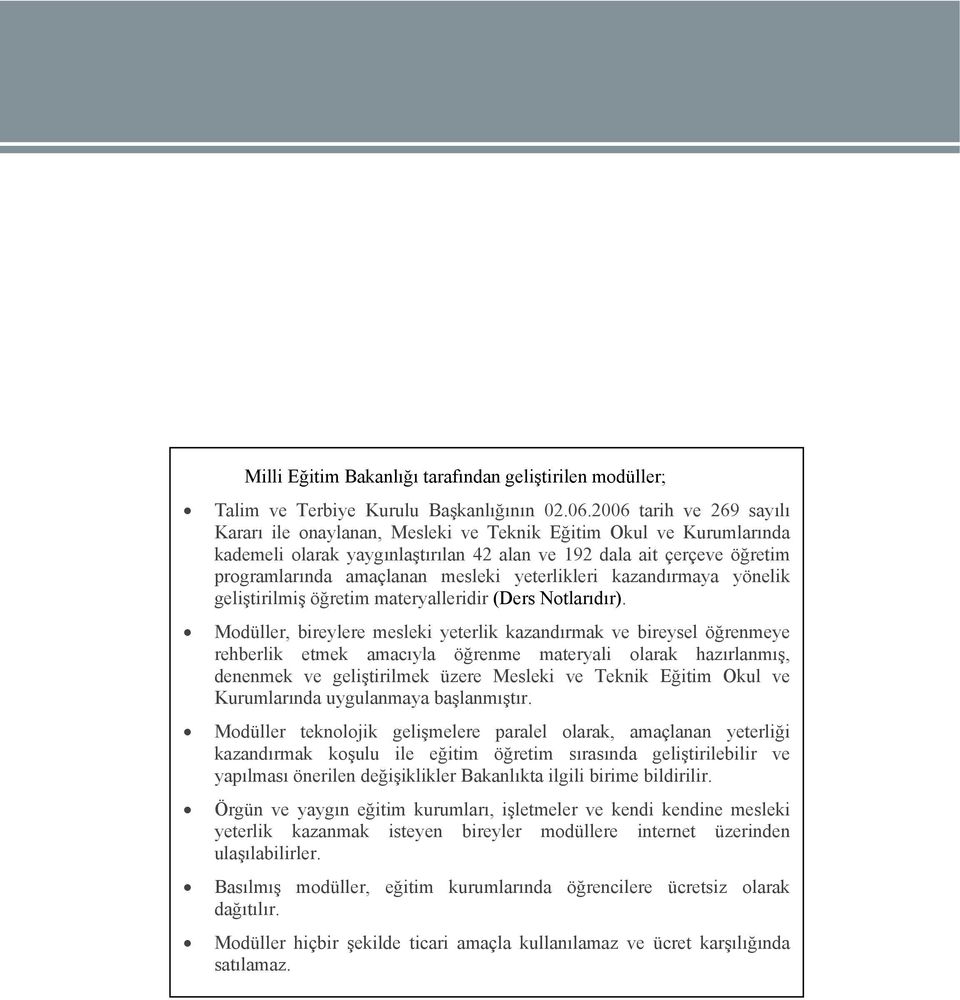 yeterlikleri kazandırmaya yönelik geliştirilmiş öğretim materyalleridir (Ders Notlarıdır).