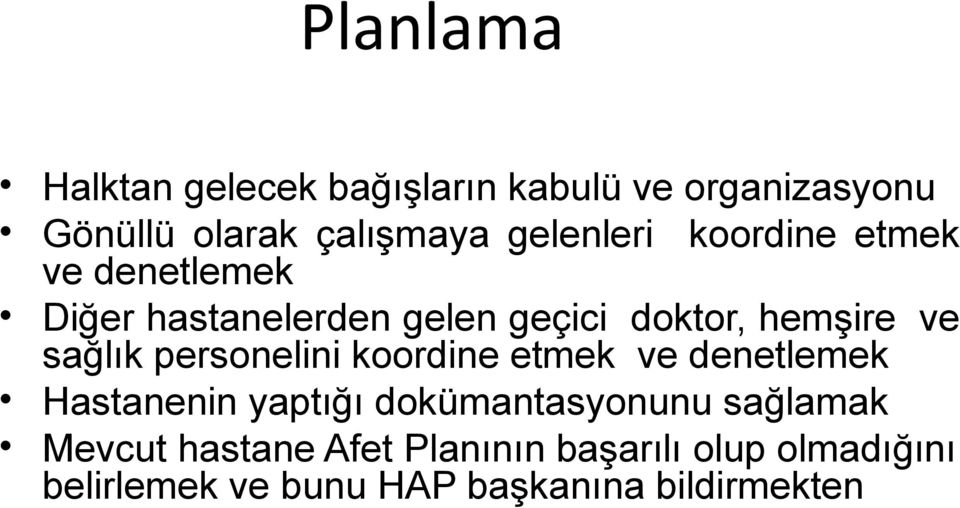 sağlık personelini koordine etmek ve denetlemek Hastanenin yaptığı dokümantasyonunu