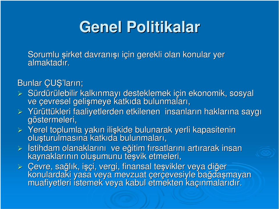 haklarına saygı göstermeleri, Yerel toplumla yakın n ilişkide bulunarak yerli kapasitenin oluşturulmas turulmasına katkıda bulunmaları, İstihdam olanaklarını ve eğitim e fırsatlarf