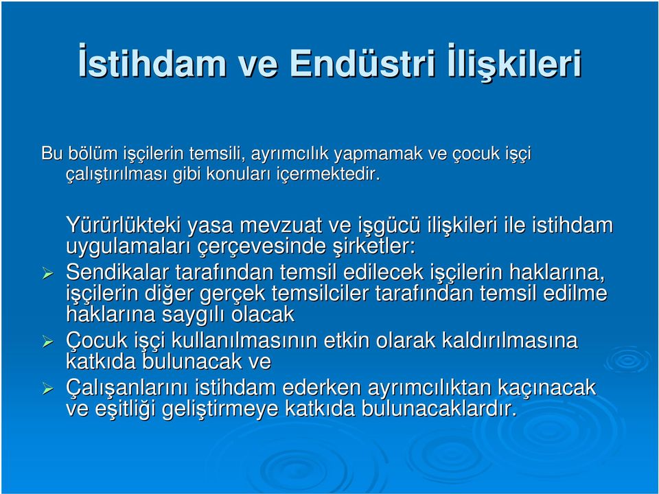 ilerin haklarına, işçilerin ilerin diğer gerçek ek temsilciler tarafından temsil edilme haklarına saygılı olacak Çocuk işçi i i kullanılmas lmasının n etkin