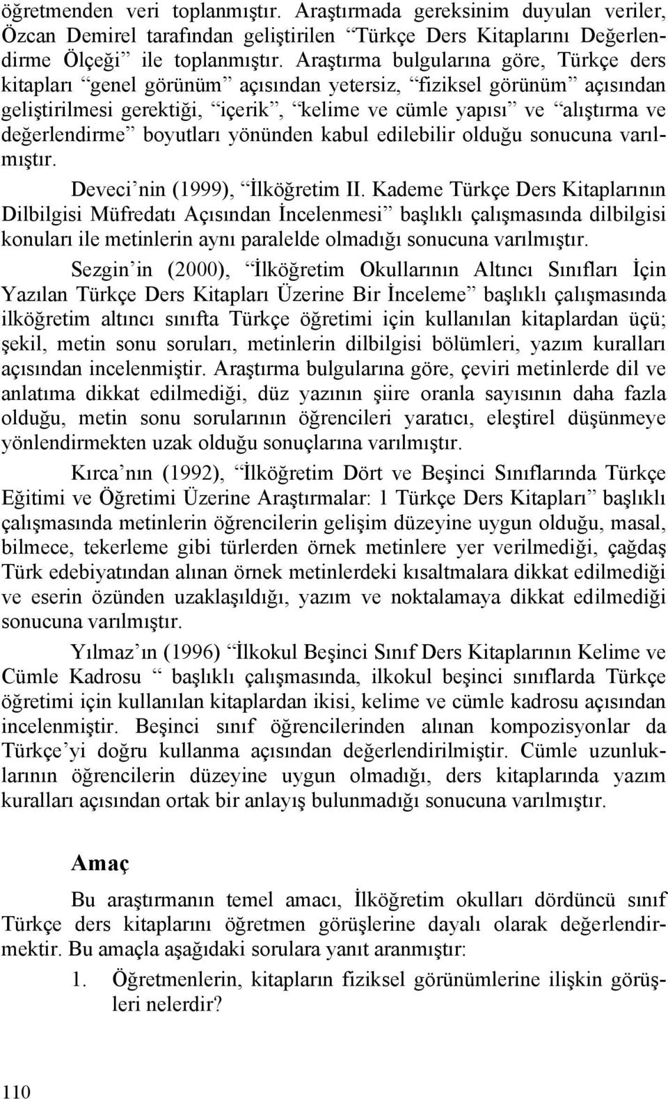 boyutları yönünden kabul edilebilir olduğu sonucuna varılmıştır. Deveci nin (1999), İlköğretim II.