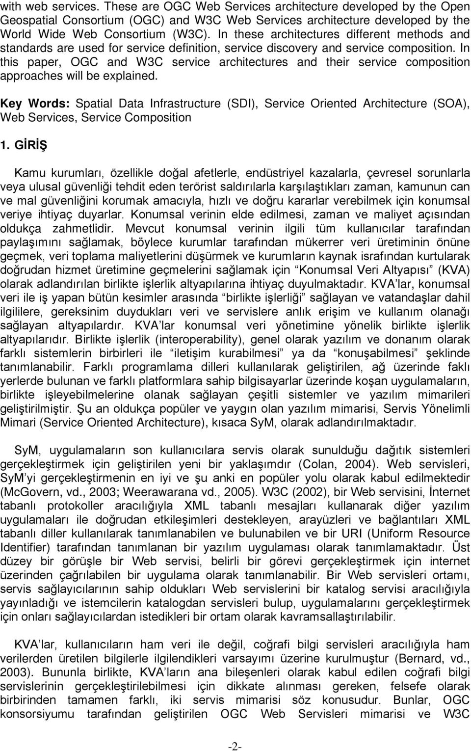 In this paper, OGC and W3C service architectures and their service composition approaches will be explained.