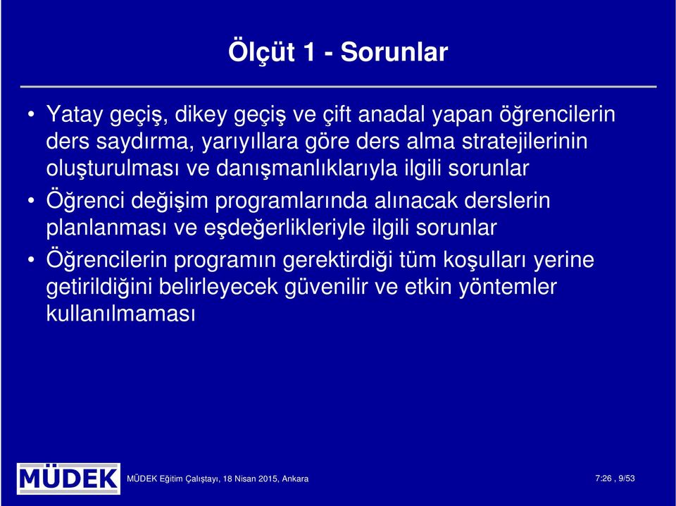 derslerin planlanması ve eşdeğerlikleriyle ilgili sorunlar Öğrencilerin programın gerektirdiği tüm koşulları yerine