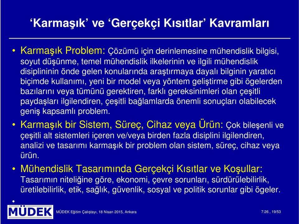 paydaşları ilgilendiren, çeşitli bağlamlarda önemli sonuçları olabilecek geniş kapsamlı problem.