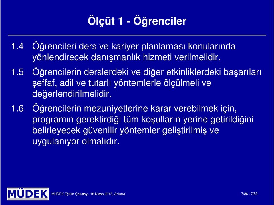 4 Öğrencileri ders ve kariyer planlaması konularında yönlendirecek danışmanlık hizmeti verilmelidir. 1.