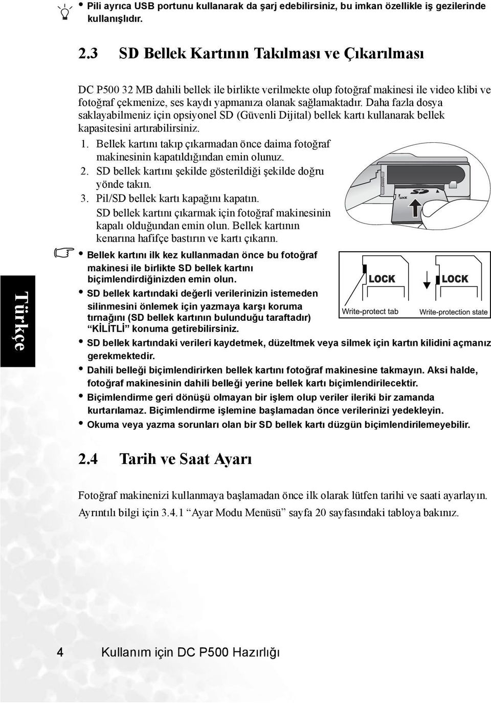 sağlamaktadır. Daha fazla dosya saklayabilmeniz için opsiyonel SD (Güvenli Dijital) bellek kartı kullanarak bellek kapasitesini artırabilirsiniz. 1.