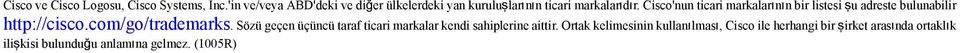 Cisco'nun ticari markalarının bir listesi şu adreste bulunabilir http://cisco.com/go/trademarks.