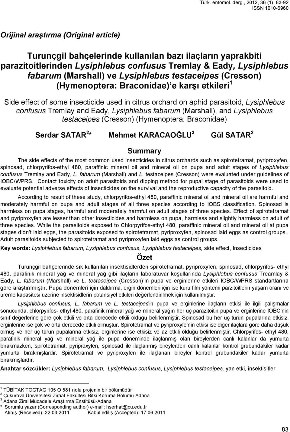Lysiphlebus fabarum (Marshall) ve Lysiphlebus testaceipes (Cresson) (Hymenoptera: Braconidae) e karşı etkileri 1 Side effect of some insecticide used in citrus orchard on aphid parasitoid,