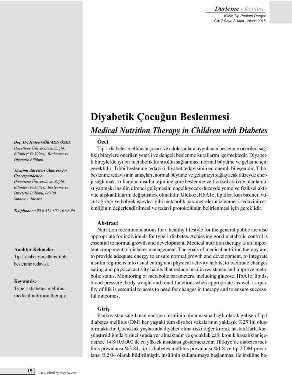 Beslenme ve Diyetetik Bölümü, 06100 Sıhhıye - Ankara Tel/phone: +90 0 312 305 10 94-96 Anahtar Kelimeler: Tip 1 diabetes mellitus, tıbbi beslenme tedavisi.