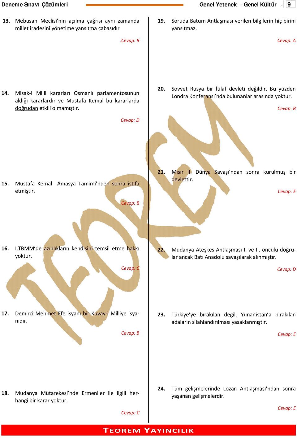 Sovyet Rusya bir İtilaf devleti değildir. Bu yüzden Londra Konferansı nda bulunanlar arasında yoktur. 15. Mustafa Kemal Amasya Tamimi nden sonra istifa etmiştir. 21. Mısır II.