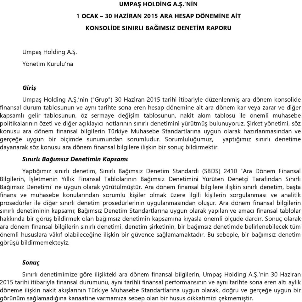 NİN 1 OCAK 30 HAZİRAN 2015 ARA HESAP DÖNEMİNE AİT KONSOLİDE SINIRLI BAĞIMSIZ DENETİM RAPORU Umpaş Holding A.Ş.