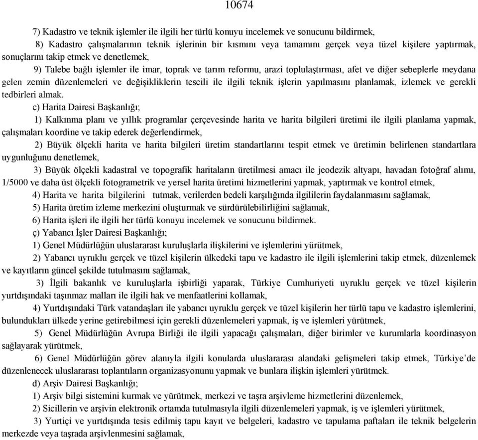 değişikliklerin tescili ile ilgili teknik işlerin yapılmasını planlamak, izlemek ve gerekli tedbirleri almak.