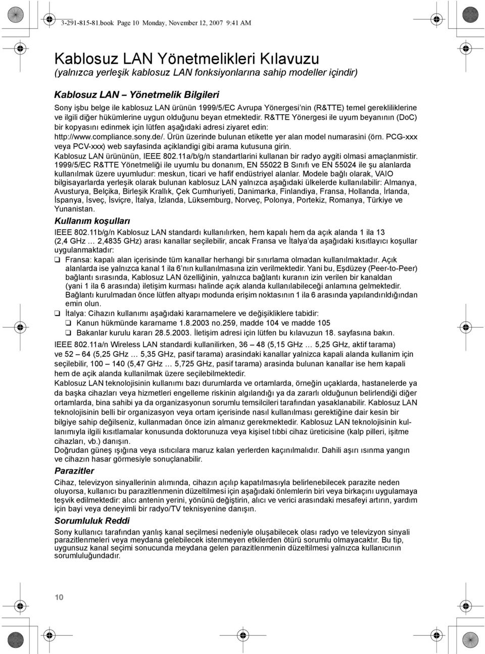 belge ile kablosuz LAN ürünün 1999/5/EC Avrupa Yönergesi nin (R&TTE) temel gerekliliklerine ve ilgili diğer hükümlerine uygun olduğunu beyan etmektedir.