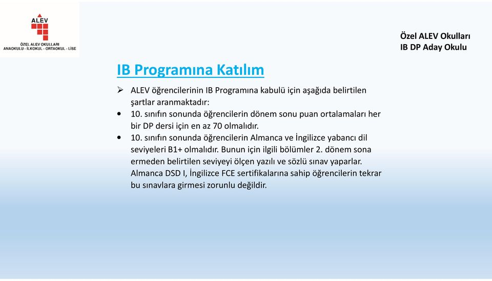 sınıfın sonunda öğrencilerin Almanca ve İngilizce yabancı dil seviyeleri B1+ olmalıdır. Bunun için ilgili bölümler 2.