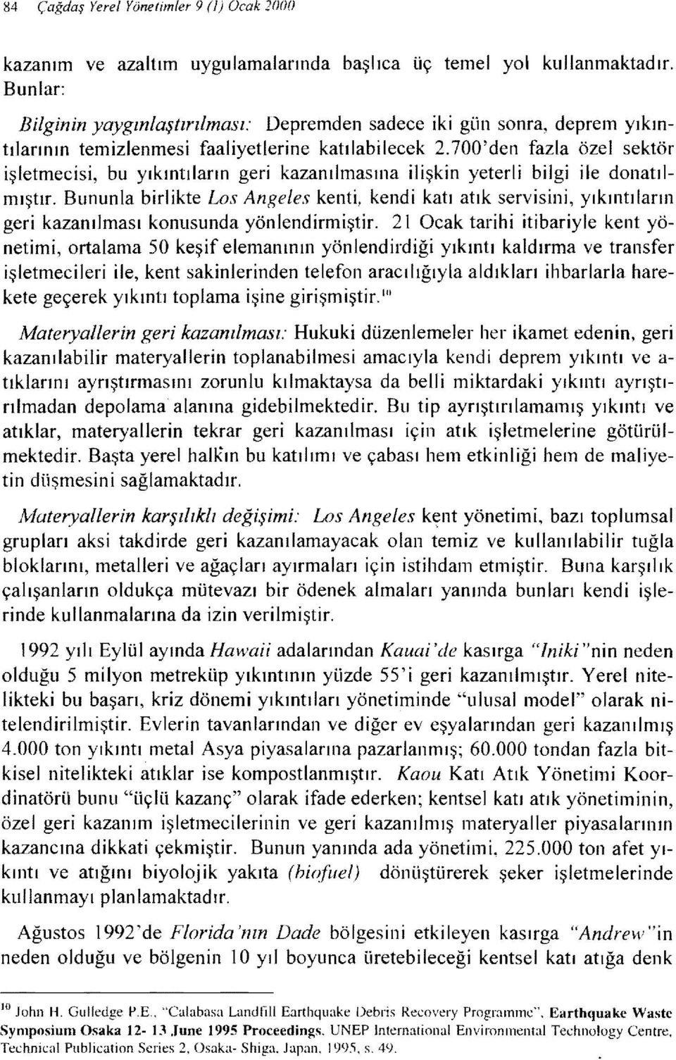 700'den fazla özel sektör işletmecisi, bu yıkıntıların geri kazanılmasına ilişkin yeterli bilgi ile donatılmıştır.