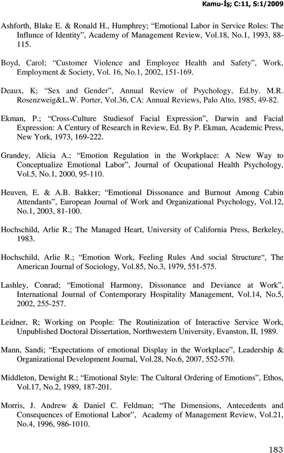 W. Porter, Vol.36, CA: Annual Reviews, Palo Alto, 1985, 49-82. Ekman, P.; Cross-Culture Studiesof Facial Expression, Darwin and Facial Expression: A Century of Research in Review, Ed. By P.