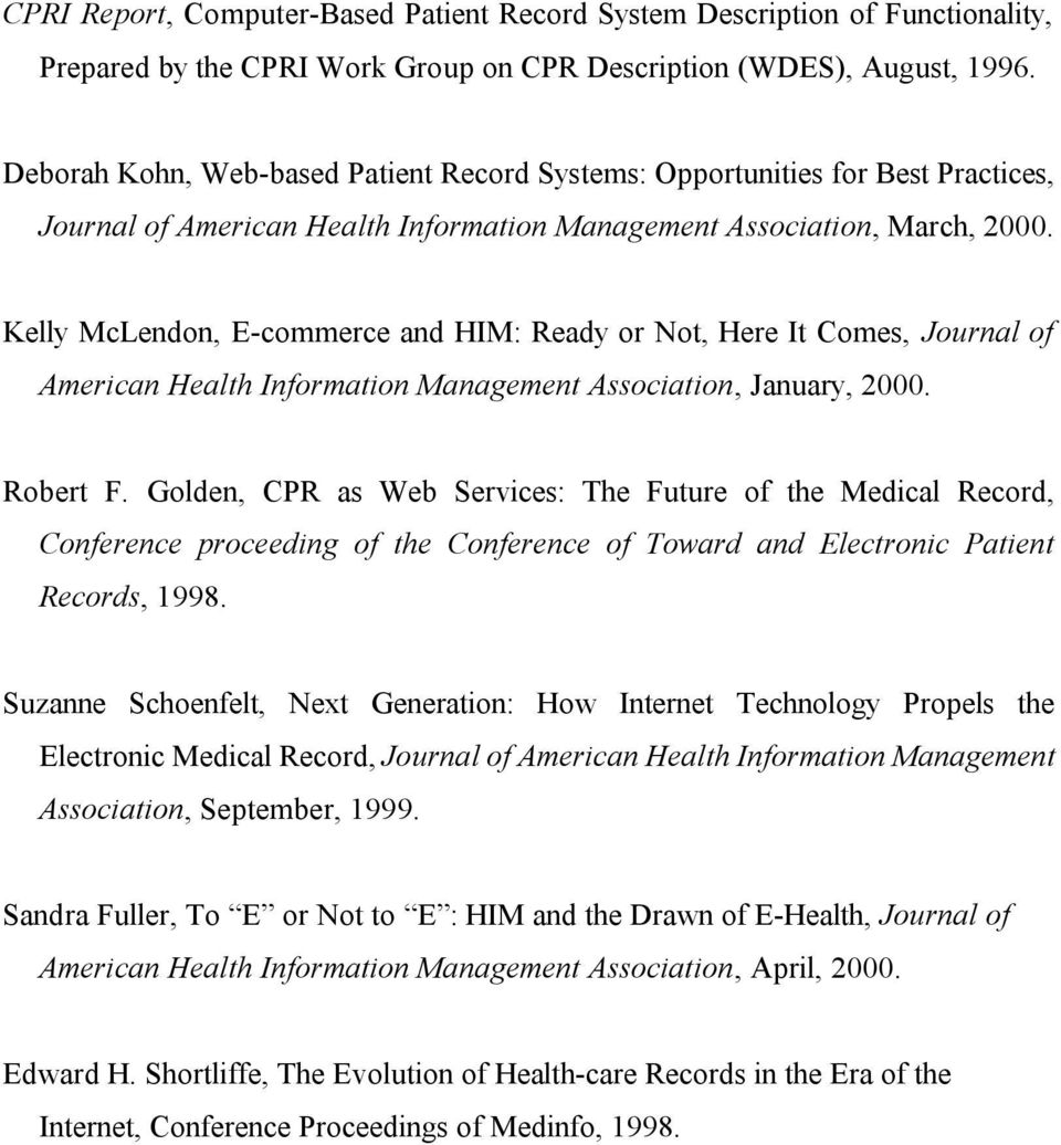 Kelly McLendon, E-commerce and HIM: Ready or Not, Here It Comes, Journal of American Health Information Management Association, January, 2000. Robert F.