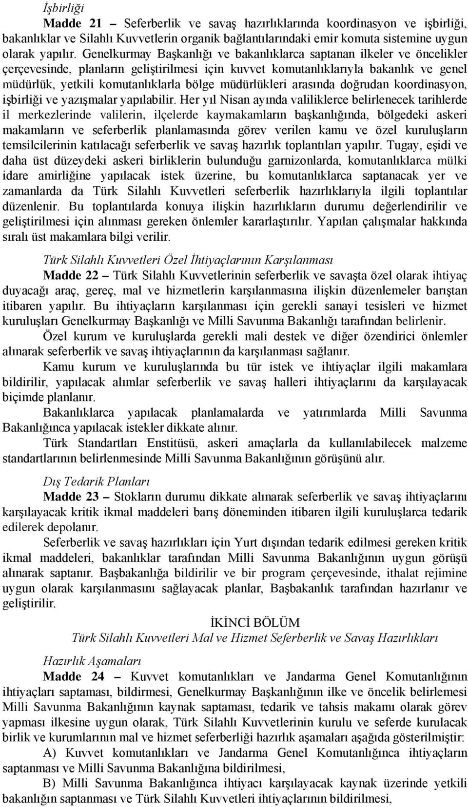 müdürlükleri arasında doğrudan koordinasyon, işbirliği ve yazışmalar yapılabilir.