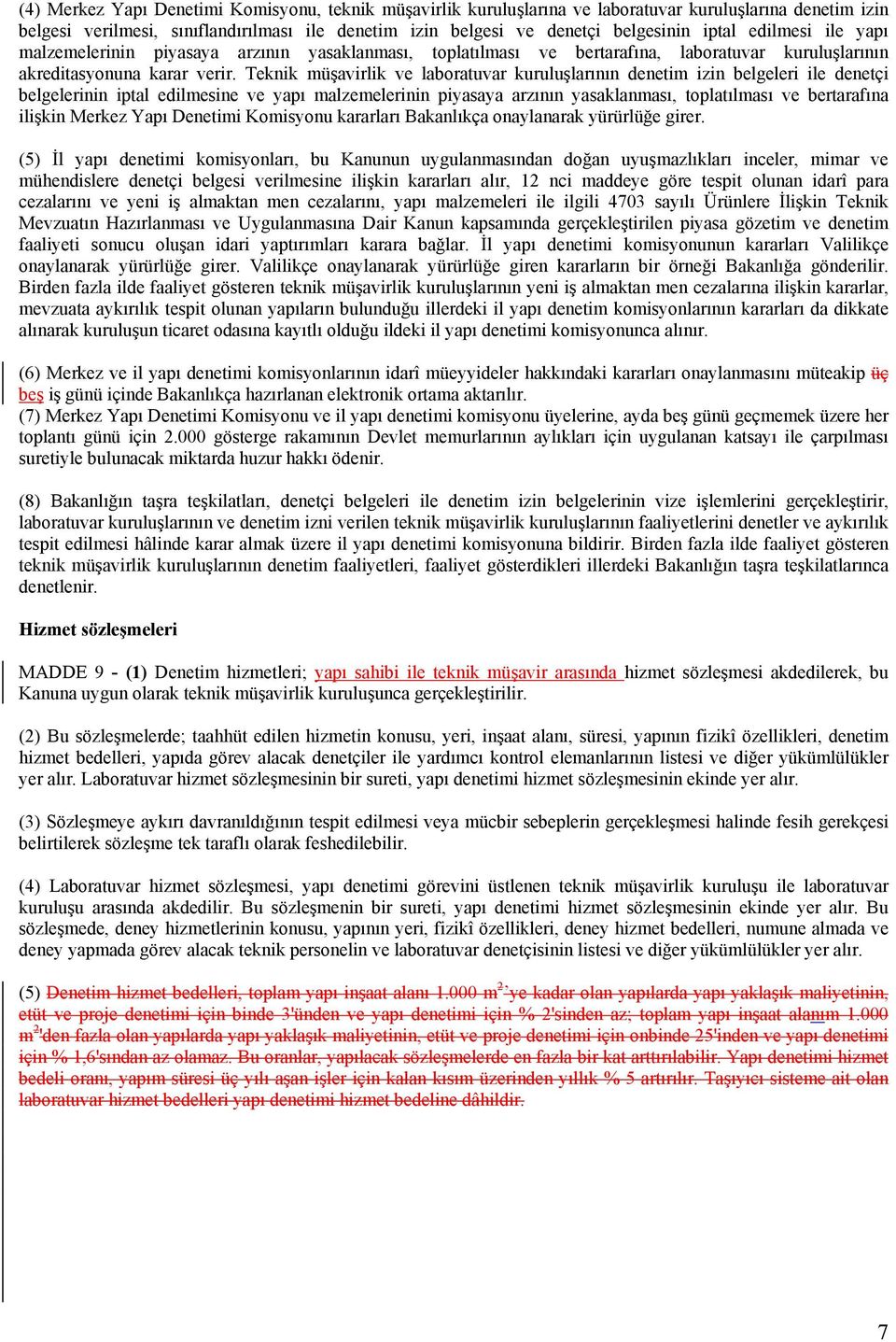 Teknik müşavirlik ve laboratuvar kuruluşlarının denetim izin belgeleri ile denetçi belgelerinin iptal edilmesine ve yapı malzemelerinin piyasaya arzının yasaklanması, toplatılması ve bertarafına