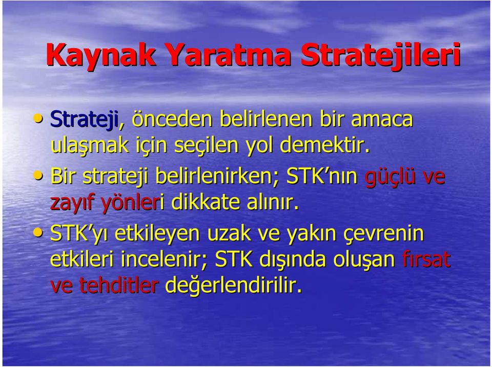 Bir strateji belirlenirken; STK nın güçlü ve zayıf f yönlery nleri i dikkate