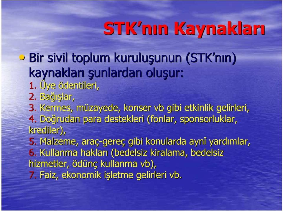 Doğrudan para destekleri (fonlar, sponsorluklar, krediler), 5.