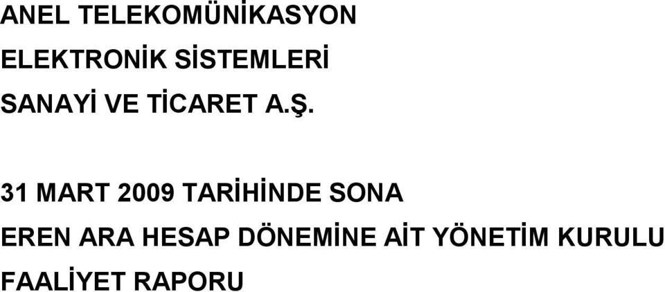 31 MART 2009 TARİHİNDE SONA EREN ARA