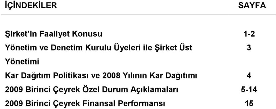 Politikası ve 2008 Yılının Kar Dağıtımı 4 2009 Birinci Çeyrek