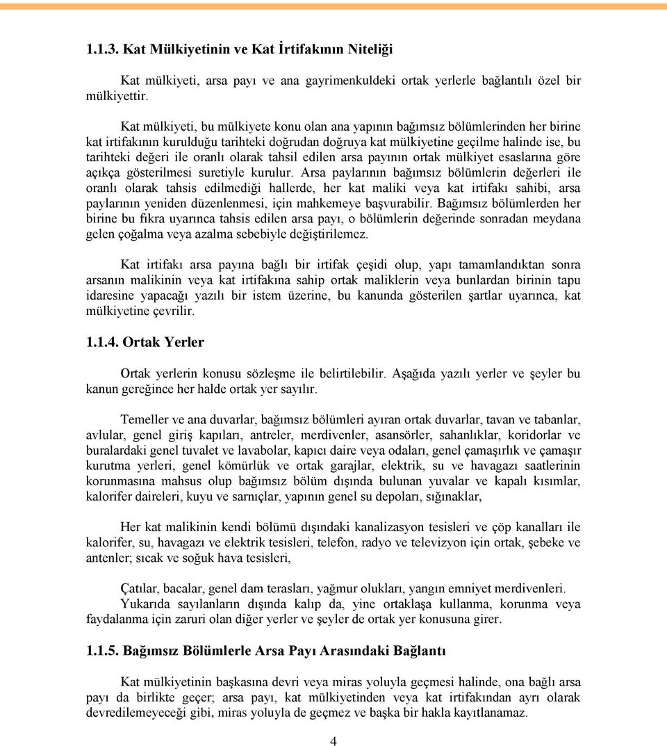 oranlı olarak tahsil edilen arsa payının ortak mülkiyet esaslarına göre açıkça gösterilmesi suretiyle kurulur.