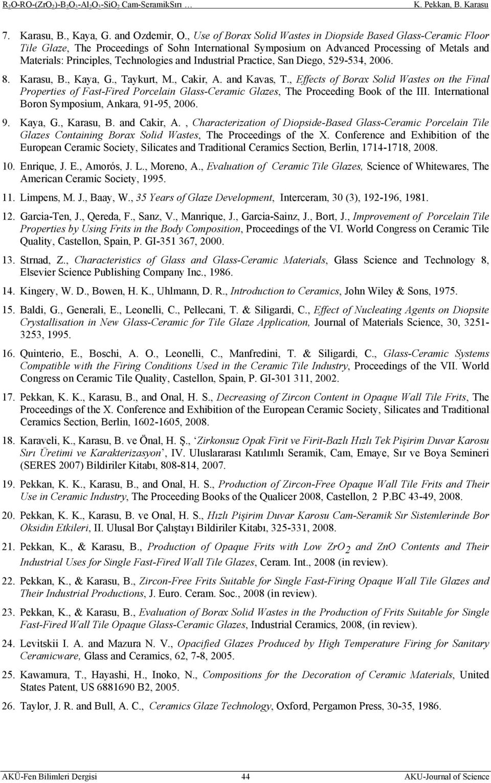and Industrial Practice, San Diego, 529-534, 2006. 8. arasu, B., aya, G., Taykurt, M., kir, A. and avas, T.