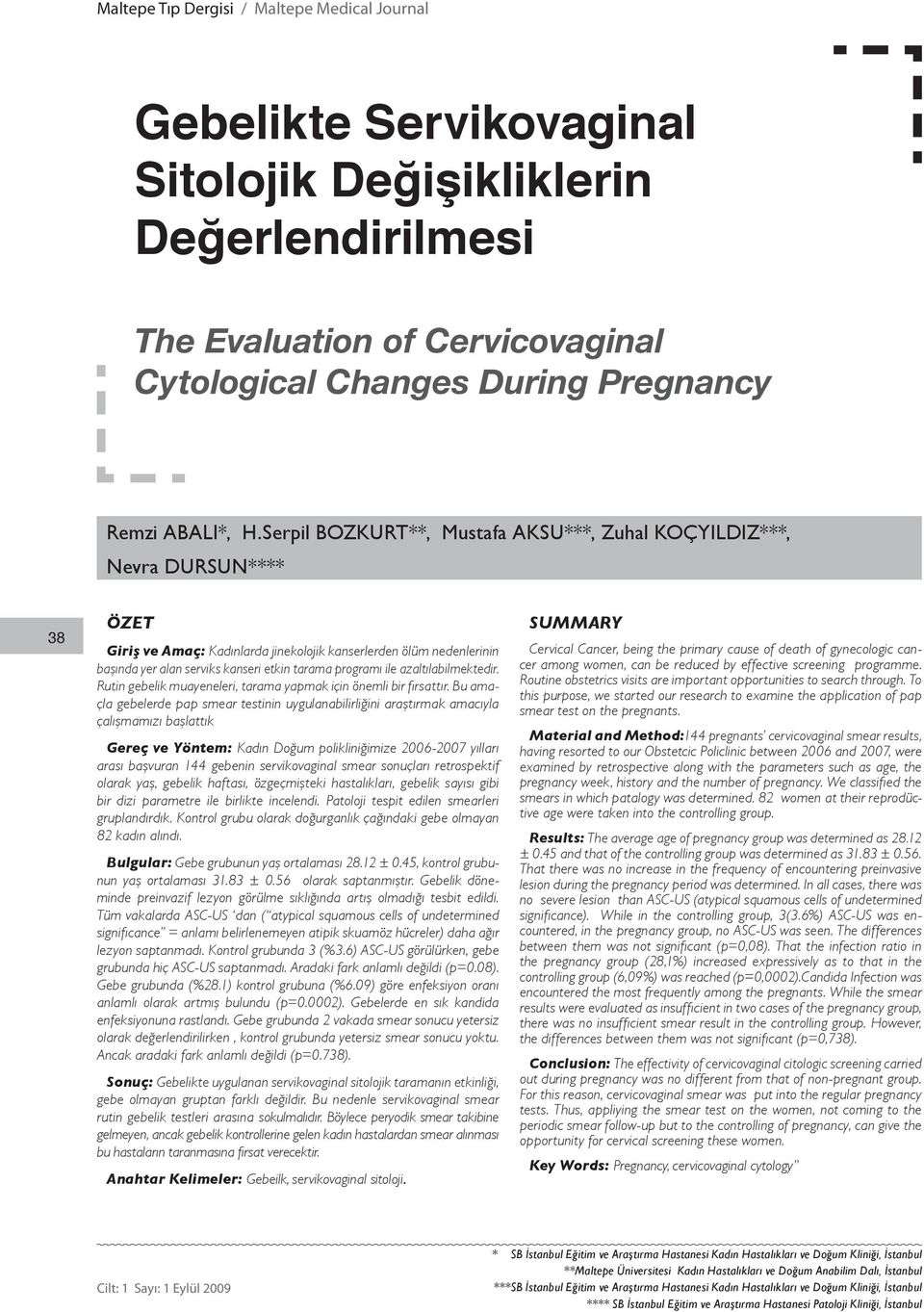 programı ile azaltılabilmektedir. Rutin gebelik muayeneleri, tarama yapmak için önemli bir fırsattır.