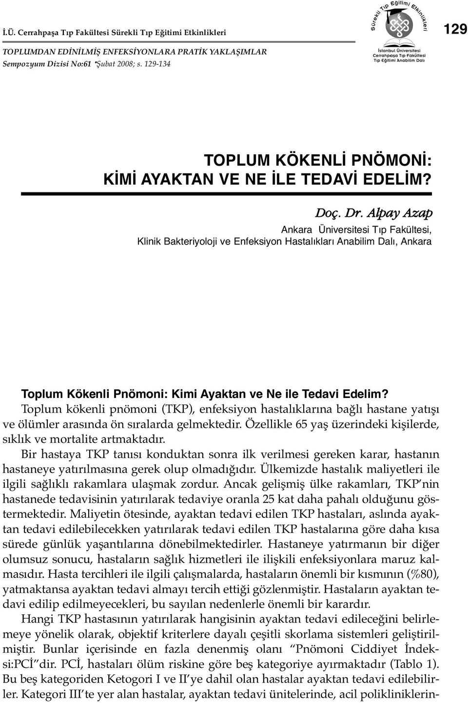 Alpay Azap Ankara Üniversitesi Tıp Fakültesi, Klinik Bakteriyoloji ve Enfeksiyon Hastalıkları Anabilim Dalı, Ankara Toplum Kökenli Pnömoni: Kimi Ayaktan ve Ne ile Tedavi Edelim?