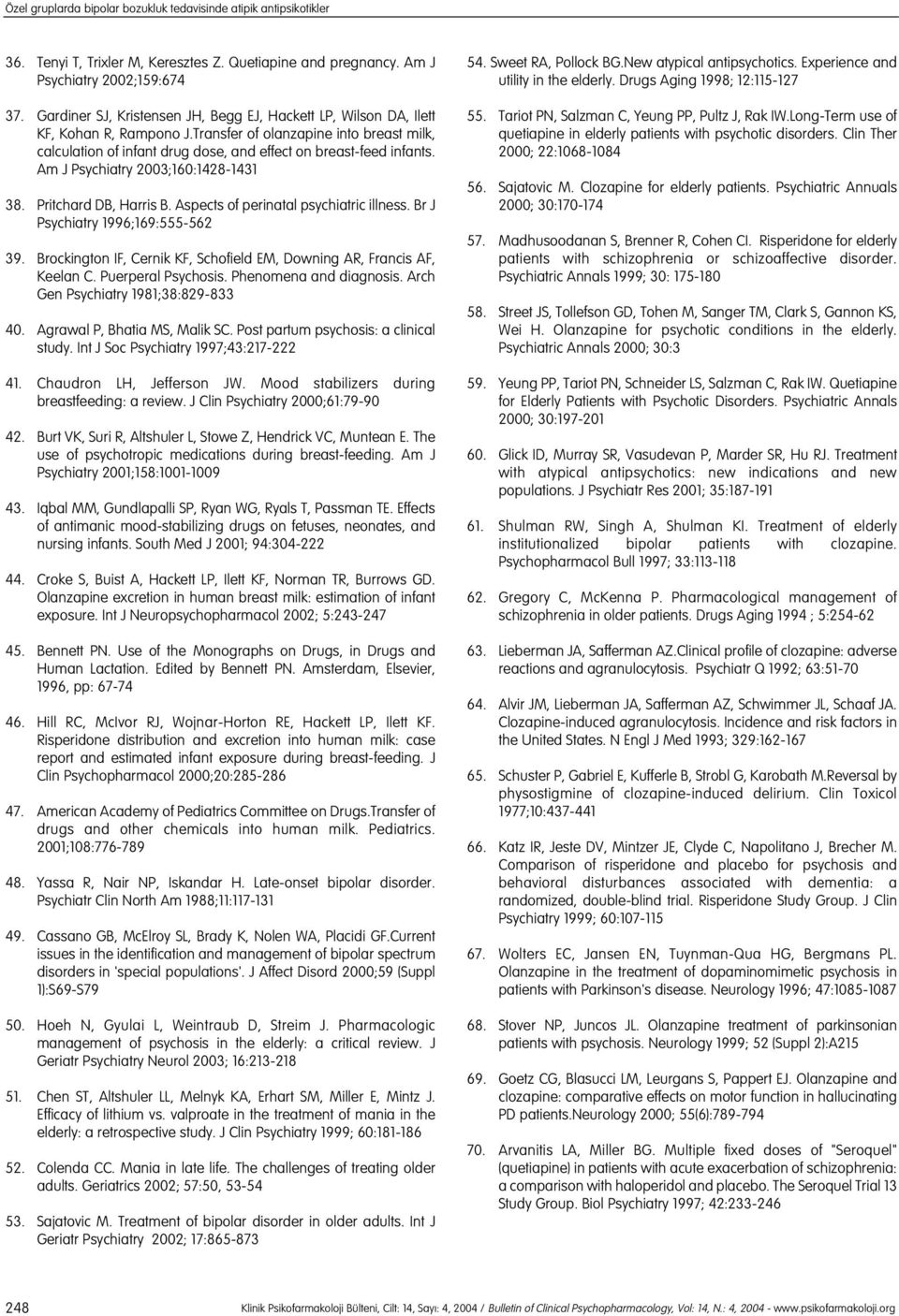 Am J Psychiatry 2003;160:1428-1431 38. Pritchard DB, Harris B. Aspects of perinatal psychiatric illness. Br J Psychiatry 1996;169:555-562 39.