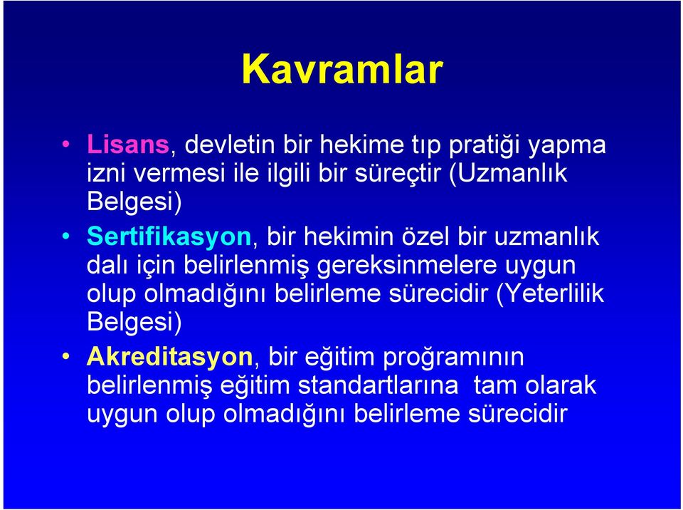 gereksinmelere uygun olup olmadığını belirleme sürecidir (Yeterlilik Belgesi) Akreditasyon,